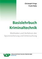 Christop Frings, Christoph Frings, Frank Rabe - Basislehrbuch Kriminaltechnik
