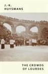 J. -K. Huysmans, Joris-Karl Huysmans - The Crowds of Lourdes