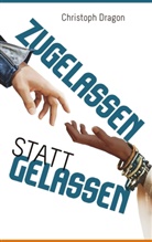 Christoph Dragon - Zugelassen statt gelassen