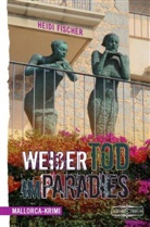 Heidi Fischer - Weißer Tod im Paradis