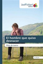 Luis Buero - El hombre que quiso desnacer