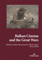 Savas Arslan, Adrian-Silvan Ionescu, Marian Tutui - Balkan Cinema and the Great Wars