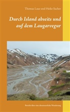 Thoma Laue, Thomas Laue, Heike Sacher - Durch Island abseits und auf dem Laugarvegur