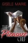Gisele Marie - The Pleasure Chef