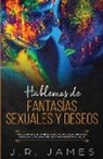 J. R. James - Hablemos de Fantasías Sexuales y Deseos