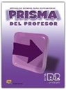 María José . . . [et al. Gelabert Navarro, Raquel Gómez del Amo, Nicolás Muñoz Avia, Silvia Nicolás Muñoz, Carlos Oliva Romero, María Isabel Pardo Díaz... - Prisma, método de español, nivel B2, avanza. Libro del profesor