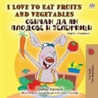 Shelley Admont, Kidkiddos Books - I Love to Eat Fruits and Vegetables (English Bulgarian Bilingual Book)