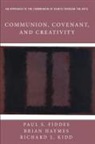 Paul S. Fiddes, Brian Haymes, Richard L. Kidd, Paul S. Fiddes - Communion, Covenant, and Creativity