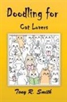 Tony R. Smith - Doodling for Cat Lovers