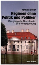Hermann Döhler - Regieren ohne Politik und Politiker