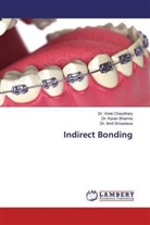 Dr. Vivek Chaudhary, Vivek Chaudhary, Dr. Karan Sharma, Karan Sharma, Amit Srivastava, Dr. Amit Srivastava - Indirect Bonding