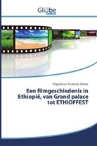 Yirgashewa Teshome Amare - Een filmgeschiedenis in Ethiopië, van Grand palace tot ETHIOFFEST