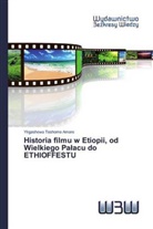Yirgashewa Teshome Amare - Historia filmu w Etiopii, od Wielkiego Palacu do ETHIOFFESTU