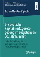 Thorben Marc-André Spindler - Die deutsche Kapitalmarktgesetzgebung im ausgehenden 20. Jahrhundert
