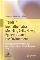 Rubem P. Mondaini, Rube P Mondaini, Rubem P Mondaini - Trends in Biomathematics: Modeling Cells, Flows, Epidemics, and the Environment
