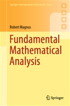 Robert Magnus - Fundamental Mathematical Analysis