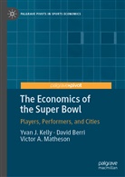 Davi Berri, David Berri, Yvan Kelly, Yvan J Kelly, Yvan J. Kelly, Victor A Matheson... - The Economics of the Super Bowl
