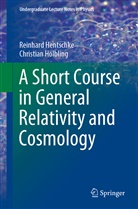 Hentschke, Reinhar Hentschke, Reinhard Hentschke, Christian Hölbling - A Short Course in General Relativity and Cosmology