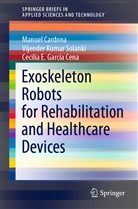 Manue Cardona, Manuel Cardona, García Cen, Cecilia E. García Cena, Vijender Kuma Solanki, Vijender Kumar Solanki - Exoskeleton Robots for Rehabilitation and Healthcare Devices
