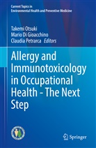 Mari Di Gioacchino, Mario Di Gioacchino, Takemi Otsuki, Claudia Petrarca - Allergy and Immunotoxicology in Occupational Health - The Next Step