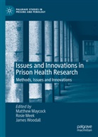 Nick de Viggiani, Matthew Maycock, Rosi Meek, Rosie Meek, James Woodall, James Woodall et al - Issues and Innovations in Prison Health Research