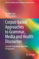 Li, Li, Wen Li, Bingju Yang, Bingjun Yang - Corpus-based Approaches to Grammar, Media and Health Discourses