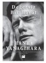 Hanya Yanagihara - Degersiz Bir Hayat