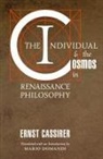 Ernst Cassirer - The Individual and the Cosmos in Renaissance Philosophy