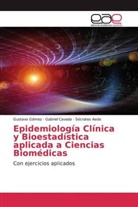 Sócrates Aedo, Gabriel Cavada, Gustavo Gómez - Epidemiología Clínica y Bioestadística aplicada a Ciencias Biomédicas