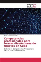Marlen Castellanos Uralde - Competencias profesionales para formar diseñadores de Objetos en Cuba