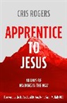 Cris Rogers, Rogers Cris, ROGERS REV CRIS - Apprentice to Jesus