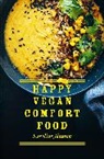Karoline Joensson, Karoline Jonsson, Karoline Jönsson - Happy Vegan Comfort Food