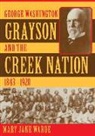 Mary Jane Warde - George Washington Grayson and the Creek Nation, 1843-1920