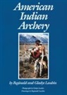 Gladys Laubin, Reginald Laubin - American Indian Archery