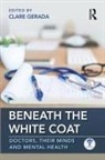 Zaid Al-Najjar, Clare Gerada, Clare (Medical Director of the Practitione Gerada, Clare (Medical Director of the Practitioner Health Programme Gerada, Clare (Royal College of General Practition Gerada, Clare Al-Najjar Gerada... - Beneath the White Coat