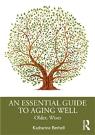 Katharine Bethell - Essential Guide to Aging Well