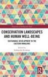 Siddhartha Krishnan, Siddhartha Devy Krishnan, Siddhartha Devy (Associate Editor) Krishnan, Soubadra Devy, Soubadra Devy (Associate Editor), Siddhartha Krishnan... - Conservation Landscapes and Human Well-Being