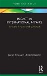 James Gow, James (Kings College London Gow, James (King's College London Gow, James (King''s College London Gow, James Redwood Gow, Gow James... - Impact in International Affairs