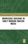 Katie Bank - Knowledge Building in Early Modern English Music
