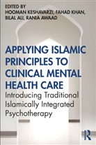 Hooman Khan Keshavarzi, Bilal Ali, Rania Awaad, Hooman Keshavarzi, Fahad Khan - Applying Islamic Principles to Clinical Mental Health Care
