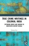 Shampa Roy - True Crime Writings in Colonial India
