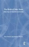 Brian Winston, Brian Winston Winston, Matthew Winston - Roots of Fake News