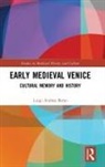 Luigi Andrea Berto - Early Medieval Venice