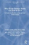 Hjördis Nilsson Ahlin, Ulf Åkerström, Catharina Asklin-Westerdahl, Mats Björling, Hjördis Nilsson Ahlin, Ann Örhammar... - Why Group Therapy Works and How to Do It