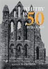 Colin Wilkinson - Whitby in 50 Buildings