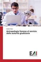 Sandor Takac - Antropologia forense al servizio delle autorità giudiziarie