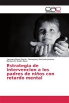 Barbara D. Guillen Baez, Damayanty Machado Jimenez, Yaumara Pérez García - Estrategia de intervencion a los padres de niños con retardo mental