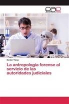 Sandor Takac - La antropología forense al servicio de las autoridades judiciales