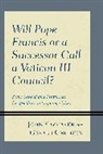 Gerald Grudzen, Grudzen Gerald, John Raymaker, John Grudzen Raymaker, Raymaker John - Will Pope Francis Or a Successor Call a Vatican III Council?