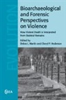 Debra L. (University of Nevada Martin, Cheryl P. Anderson, Cheryl P. (University of Nevada Anderson, Anderson Cheryl P., Debra L. Martin, Debra L. (University of Nevada Martin... - Bioarchaeological and Forensic Perspectives on Violence